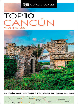 Cancún y Yucatán Guía Top 10 - ebook